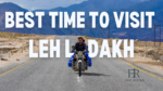 Best Time to Visit Leh Ladakh