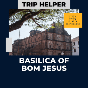 basilica of bom jesus goa