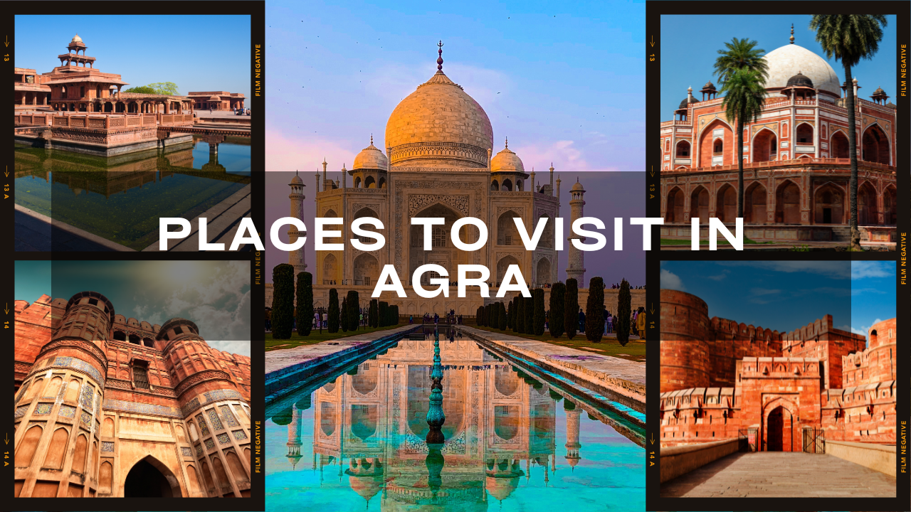 Places to Visit in Agra