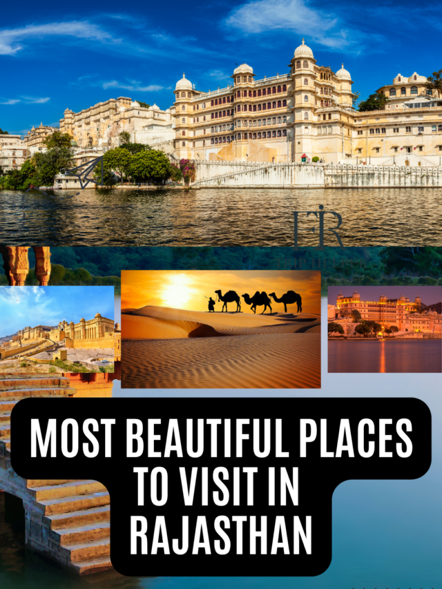 Most Beautiful Places to Visit in Rajasthan