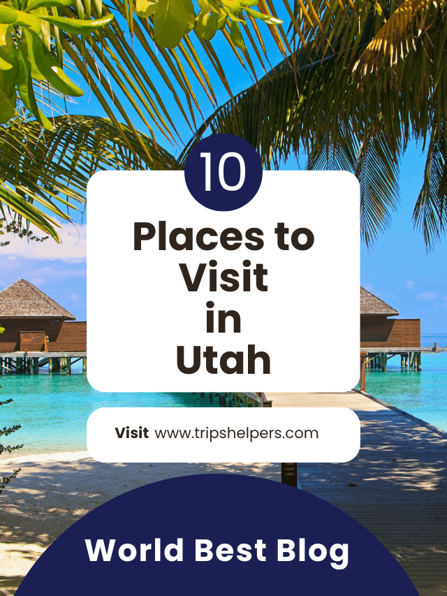 Places to Visit in Utah
