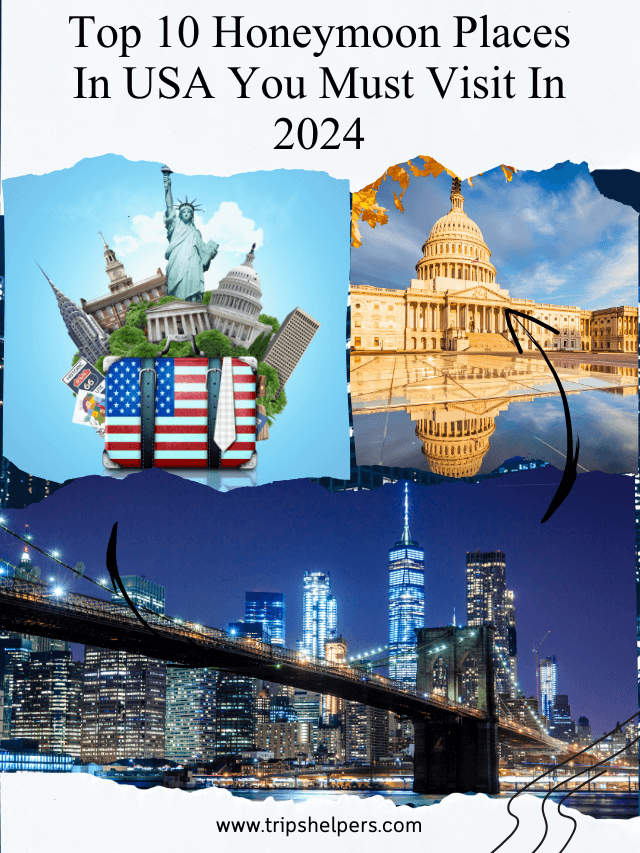 Top 10 Honeymoon Places In USA You Must Visit In 2024