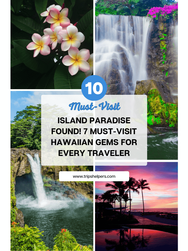 Island Paradise Found! 7 Must-Visit Hawaiian Gems for Every Traveler